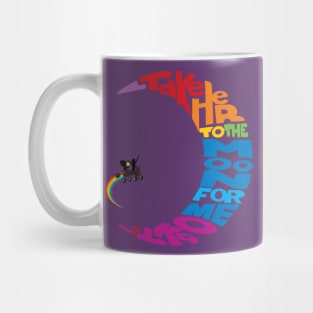 Take her to the moon for me, ok? Mug